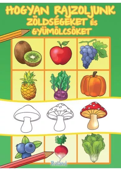 Hogyan rajzoljunk zöldségeket és gyümölcsöket - Hogyan rajzoljunk?