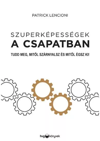 Szuperképességek a csapatban - Tudd meg, mitől szárnyalsz és mitől égsz ki!