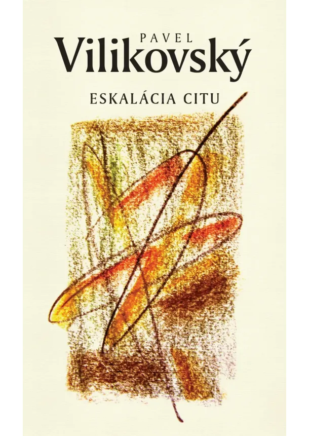 Pavel Vilikovský - Eskalácia citu