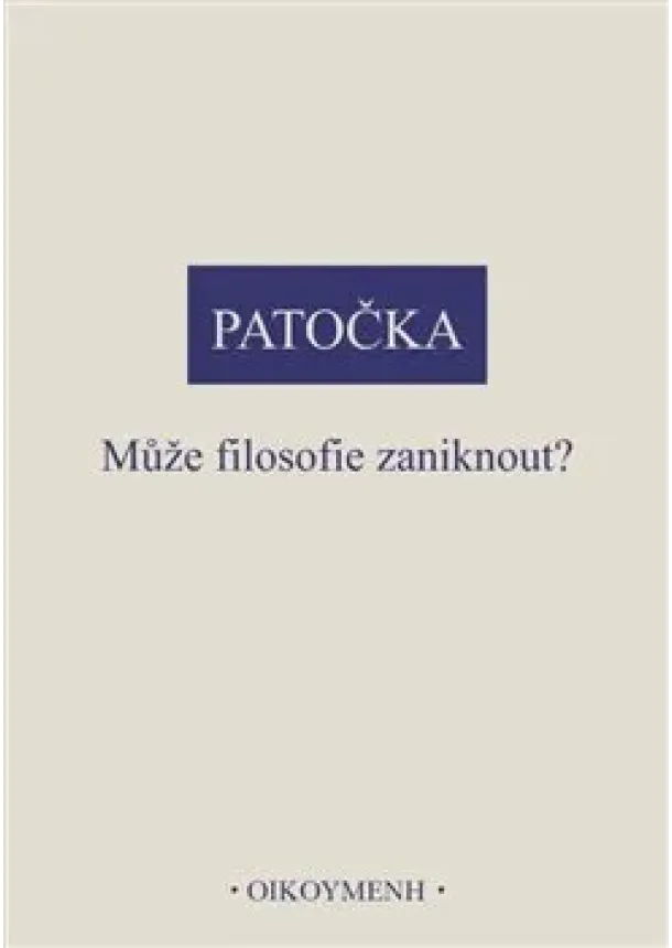 Jan Patočka - Může filosofie zaniknout?