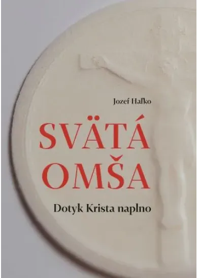 Svätá omša - Dotyk Krista naplno