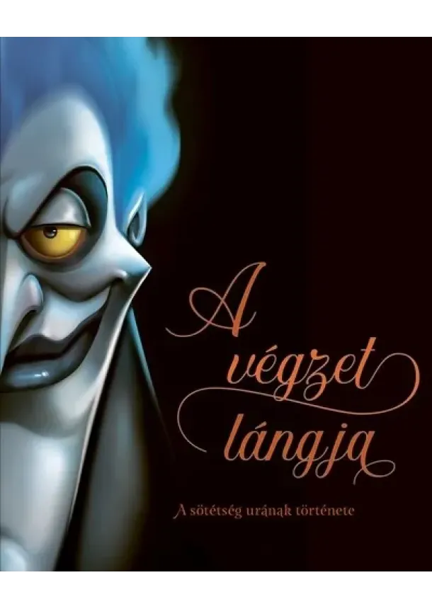 Serena Valentino - A végzet lángja - A sötétség urának története - Disney - Villains