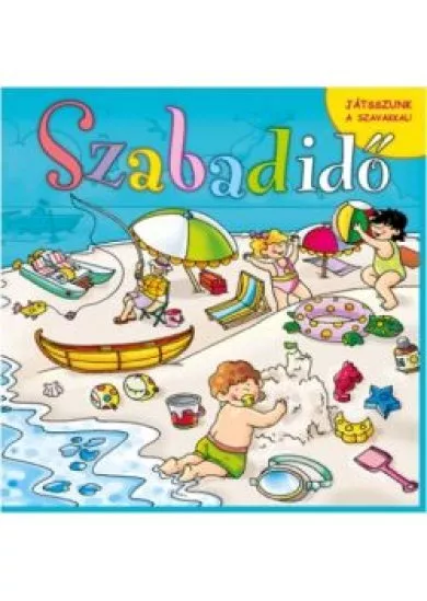 SZABADIDŐ /JÁTSSZUNK A SZAVAKKAL!