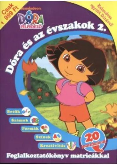 DÓRA ÉS AZ ÉVSZAKOK 2. /DÓRA A FELFEDEZŐ FOGLALKOZTATÓKÖNYV MATRICÁKKAL