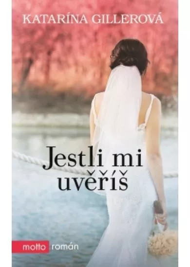 Jestli mi uvěříš