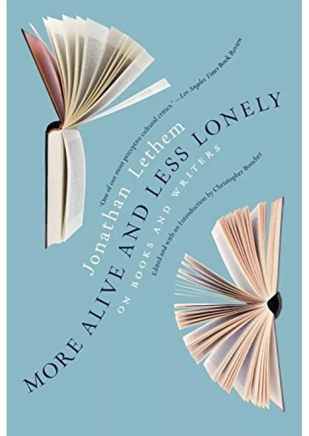Jonathan Lethem - More Alive and Less Lonely 