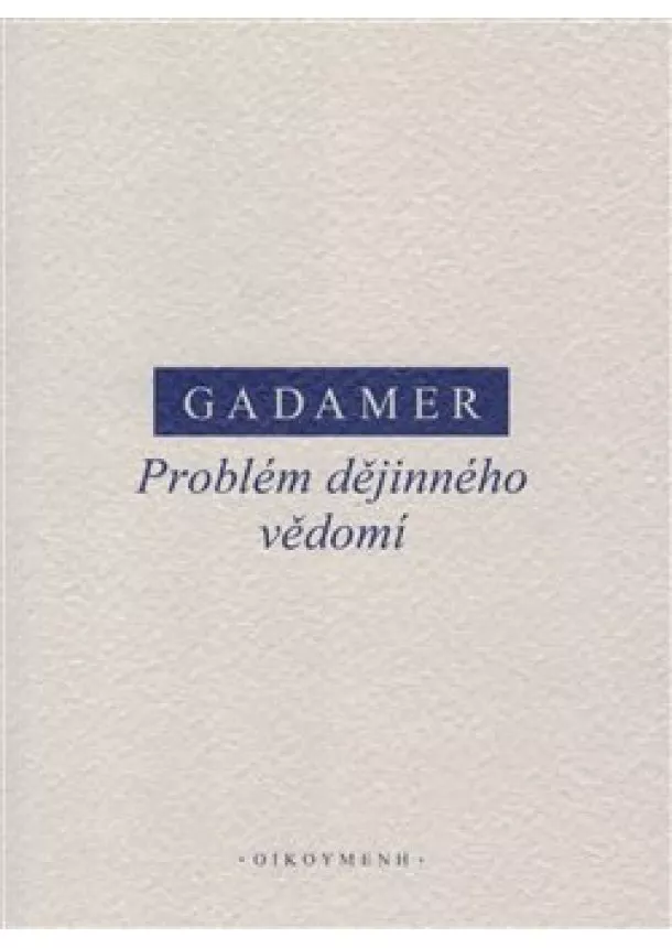 Hans-Georg Gadamer - Problém dějinného vědomí