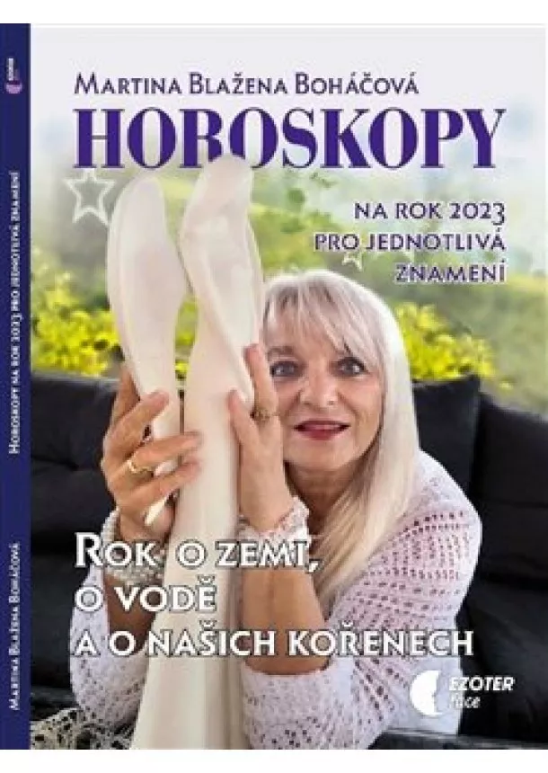 Martina Blažena Boháčová - Horoskopy na rok 2023 - Rok o zemi, o vodě a o našich kořenech