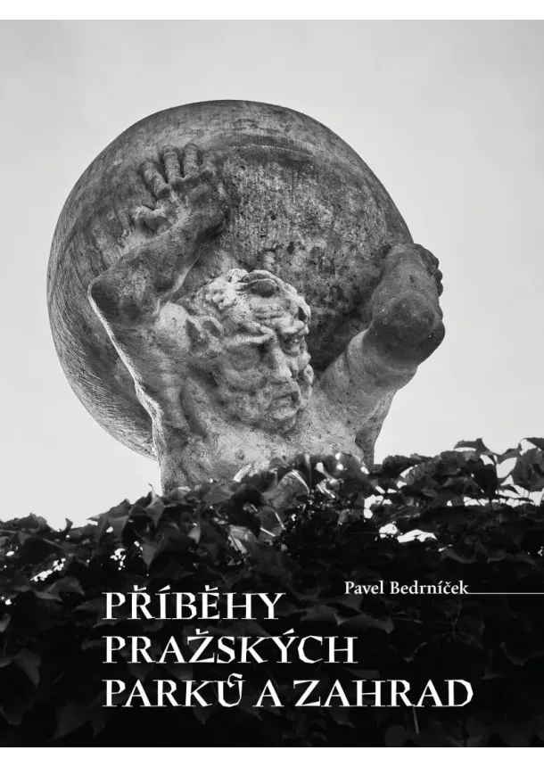 Pavel Bedrníček - Příběhy pražských parků a zahrad