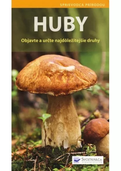 Huby - Objavte a určte najdôležitejšie druhy