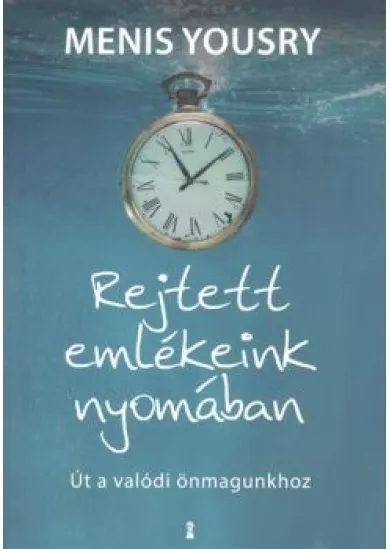REJTETT EMLÉKEINK NYOMÁBAN