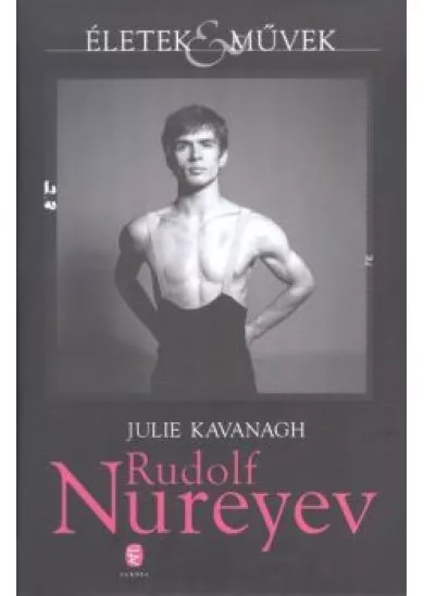 Rudolf Nureyev /Életek + művek