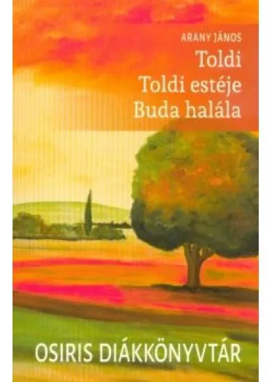 Toldi - Toldi estéje - Buda halála /Osiris diákkönyvtár