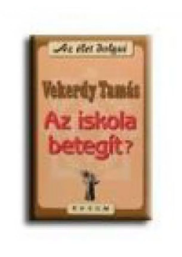 VEKERDY TAMÁS - AZ ISKOLA BETEGÍT?