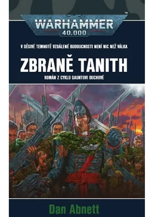 Dan Abnett - Zbraně Tanith - Romám z cyklu Gauntovi Duchové