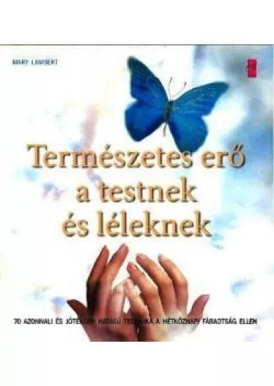 TERMÉSZETES ERŐ A TESTNEK ÉS LÉLEKNEK