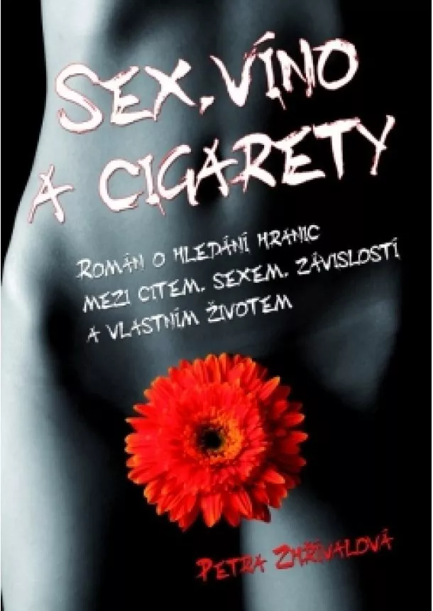 Petra Zhřívalová - Sex, víno a cigarety