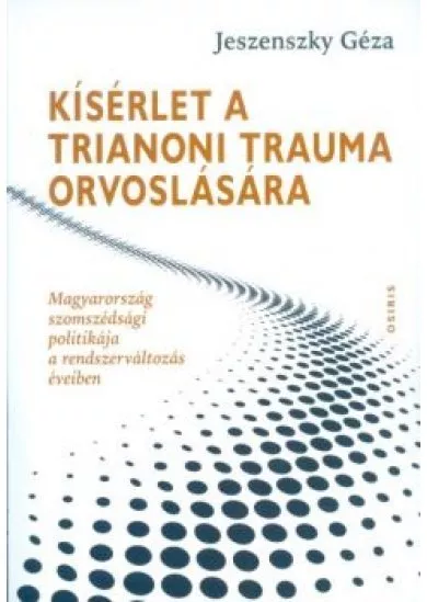 KÍSÉRLET A TRIANONI TRAUMA ORVOSLÁSÁRA