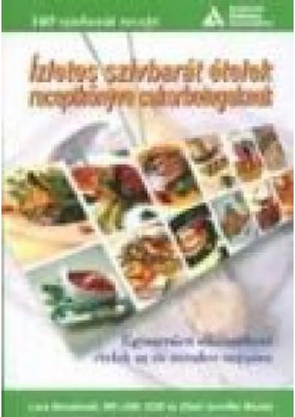 Válogatás - ÍZLETES SZÍVBARÁT ÉTELEK RECEPTKÖNYVE CUKORBETEGEKNEK