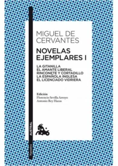 Novelas ejemplares I: La gitanilla. El amante liberal. Rinconete y cortadillo. La espanola inglesa. El licenciado Vidriera