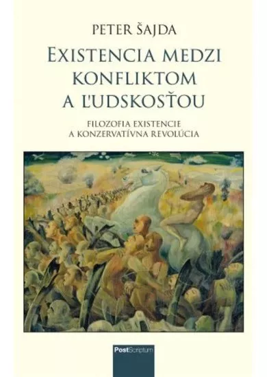 Existencia medzi konfliktom a ľudskosťou - Filozofia existencie a konzervatívna revolúcia