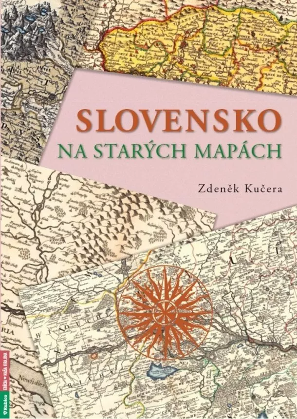 Zdeněk Kučera - Slovensko na starých mapách