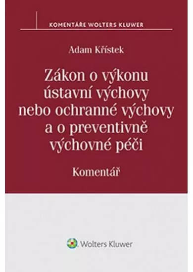 Zákon o výkonu ústavní výchovy nebo ochranné výchovy a o preventivně výchovné péči: Komentář