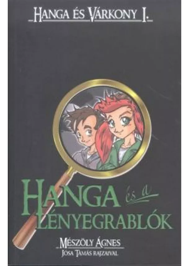 Mészöly Ágnes - Hanga és a lényegrablók /Hanga és Várkony I.