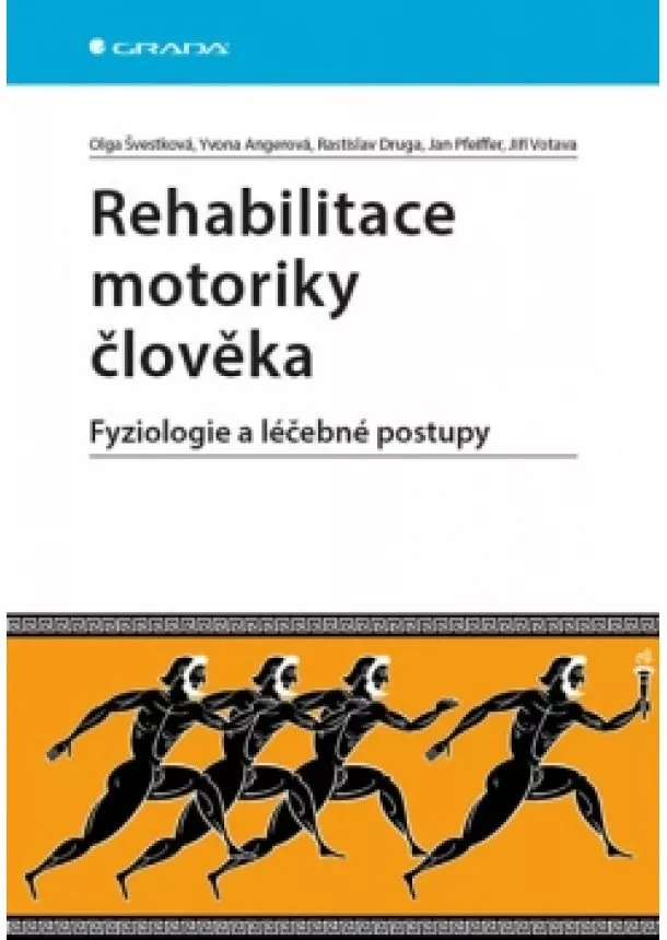 Olga Švestková - Rehabilitace motoriky člověka - Fyziologie a léčebné postupy