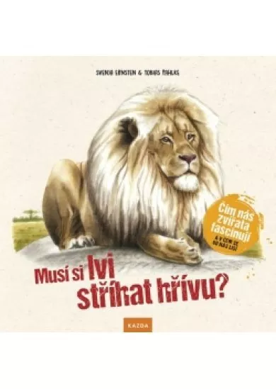 Musí si lvi stříhat hřívu? - Čím nás zví