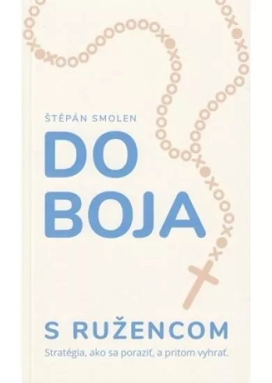 Do boja s ružencom - Stratégia, ako sa poraziť, a pritom vyhrať