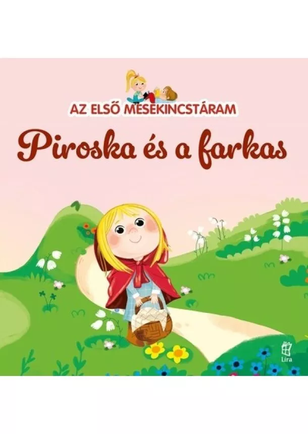 Mesekönyv - Piroska és a farkas - Az első mesekincstáram 1.