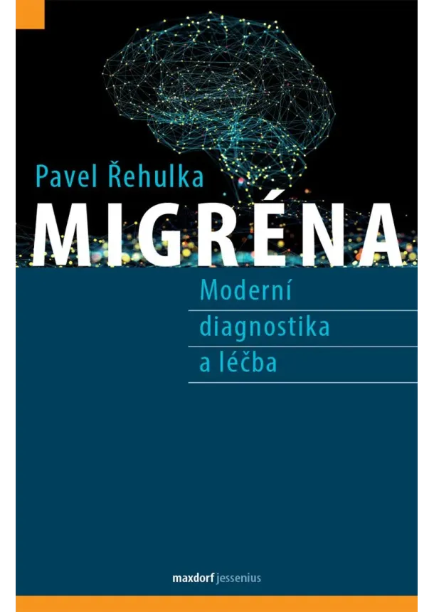 Pavel Řehulka - Migréna - Moderní diagnostika a léčba