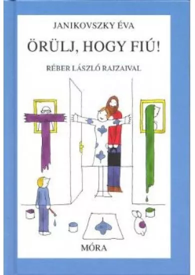 ÖRÜLJ, HOGY FIÚ! (7. KIADÁS)