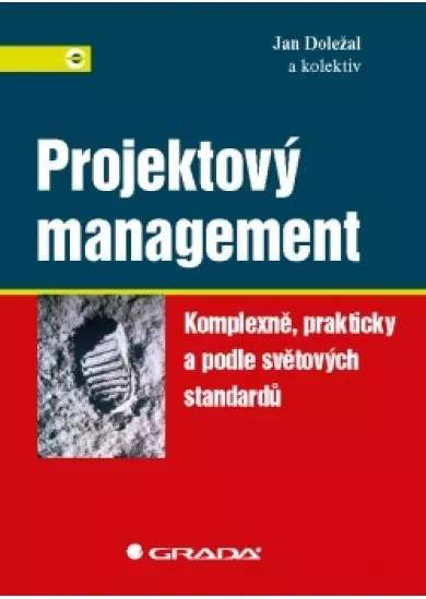 Projektový management - Komplexně, prakticky a podle světových standardů
