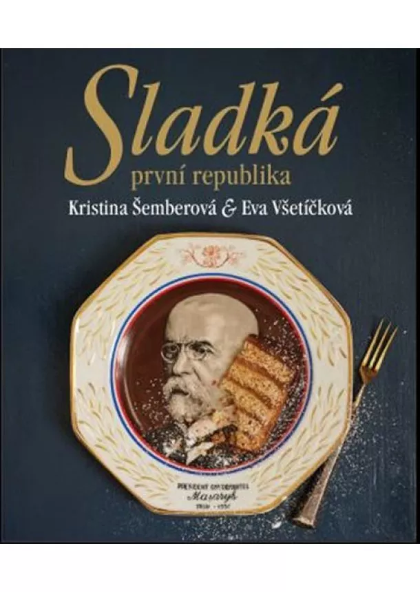 Kristína Šemberová, Eva Všetíčková - Sladká první republika