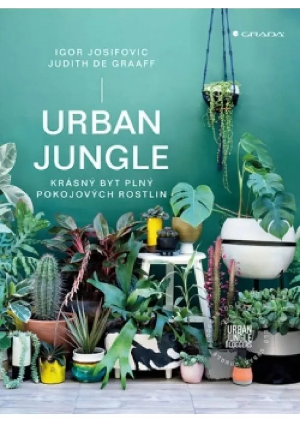 Igor Josifovic, Judith de Graaff - Urban Jungle - Krásný byt plný pokojových rostlin