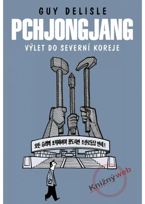 Guy Delisle - Pchjongjang – Výlet do Severní Koreje