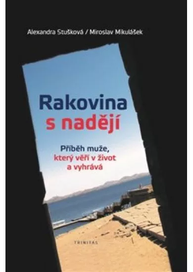 Rakovina s nadějí - Příběh muže, který věří v život a vyhrává