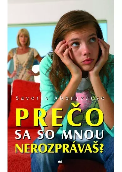 Prečo sa so mnou nerozprávaš? - Dialógy a konflikty medzi rodičmi a ich dospievajúcimi deť­mi