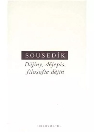 Dějiny, dějepis a filosofie dějin