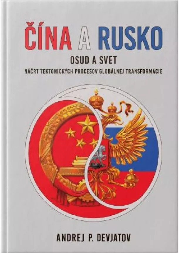 Andrej P. Devjatov - Čína a Rusko - Osud a Svet