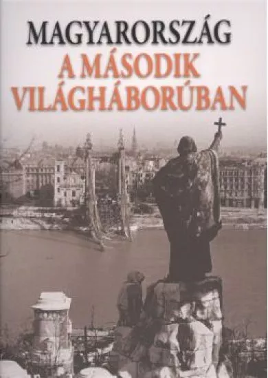 MAGYARORSZÁG A MÁSODIK VILÁGHÁBORÚBAN