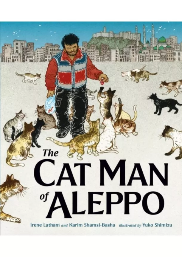 Irene Latham, Karim Shamsi-Basha - The Cat Man of Aleppo