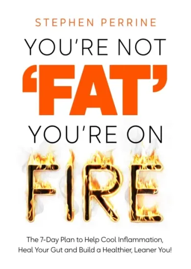 You're Not 'Fat', You're On Fire