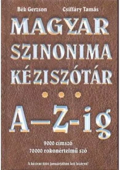 MAGYAR SZINONIMA KÉZISZÓTÁR A-TÓL Z-IG