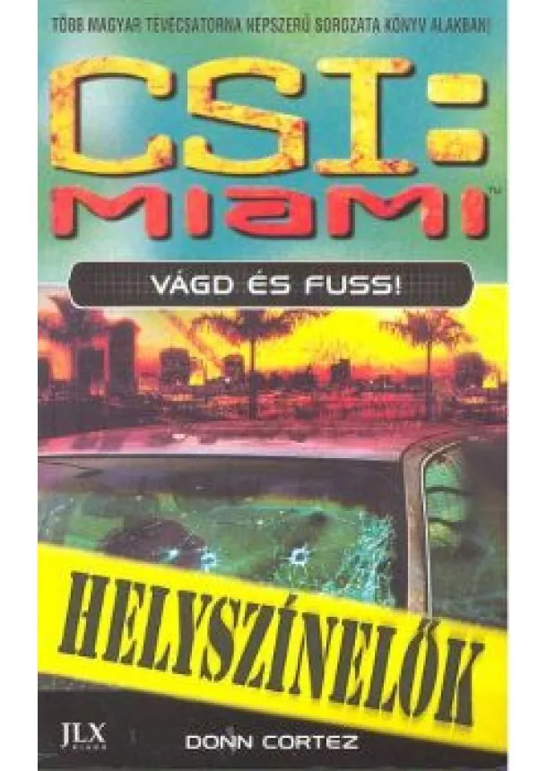 Donn Cortez - CSI: MIAMI /VÁGD ÉS FUSS! /HELYSZÍNELŐK