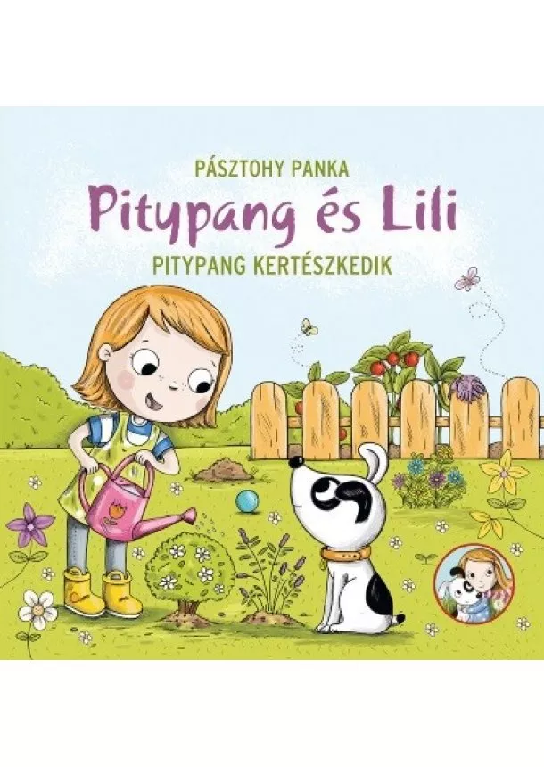 Pásztohy Panka - Pitypang kertészkedik - Pitypang és Lili (új kiadás)