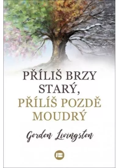 Příliš brzy starý, příliš pozdě moudrý