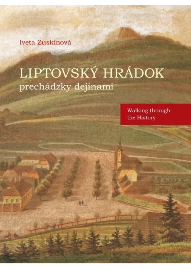 Iveta Zuskinová - Liptovský Hrádok prechádzky dejinami - Walking through the History